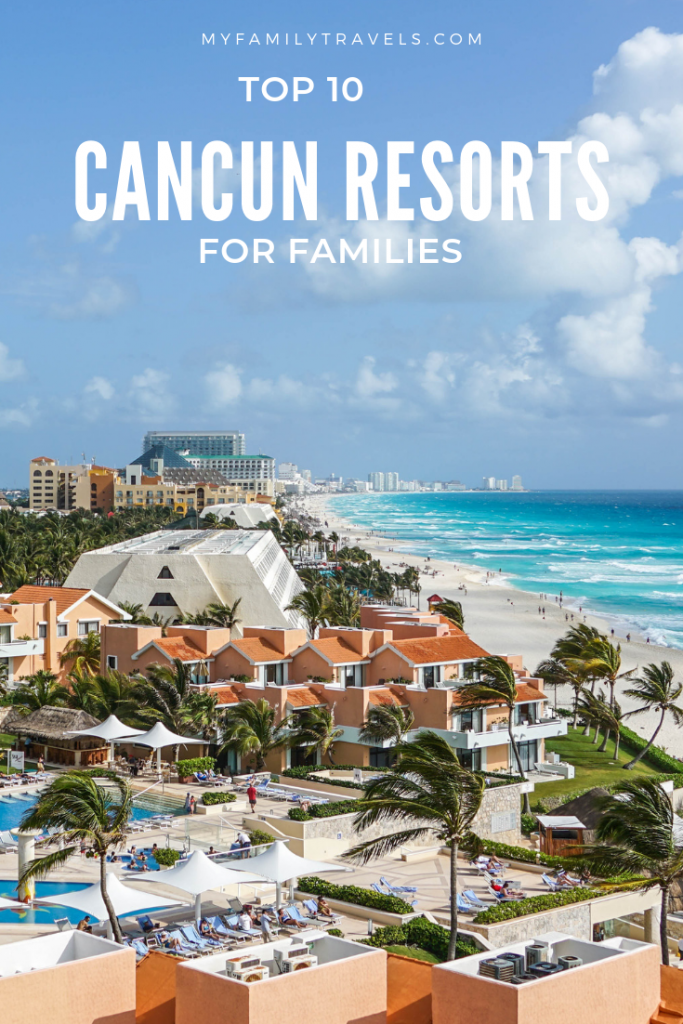 Top 10 family resorts in Cancun Pin