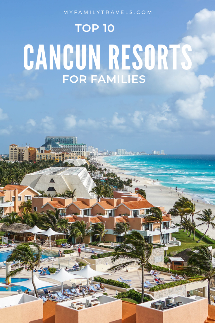 Top 10 FamilyFriendly Hotels to Bring the Kids in Cancun, Mexico