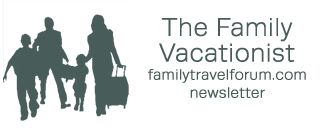 The Family Vacationist : familytravelforum.com newsletter